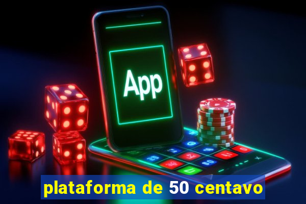 plataforma de 50 centavo